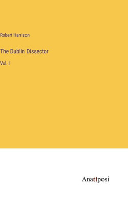 The Dublin Dissector: Vol. I