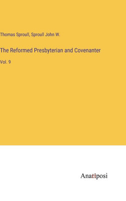 The Reformed Presbyterian And Covenanter: Vol. 9