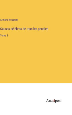 Causes Célèbres De Tous Les Peuples: Tome 2 (French Edition)