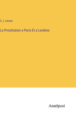 La Prostitution A Paris Et A Londres