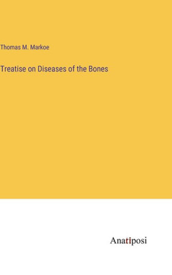 Treatise On Diseases Of The Bones