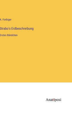 Strabo's Erdbeschreibung: Erstes Bändchen (German Edition)