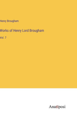 Works Of Henry Lord Brougham: Vol. 7