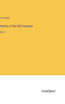 History Of The Old Covenant: Vol. Ii