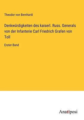 Denkwürdigkeiten Des Kaiserl. Russ. Generals Von Der Infanterie Carl Friedrich Grafen Von Toll: Erster Band (German Edition)