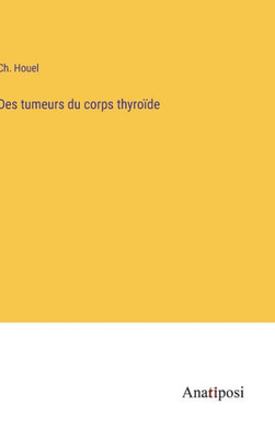 Des Tumeurs Du Corps Thyroïde (French Edition)