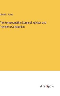 The Homoeopathic Surgical Adviser And Traveler's Companion