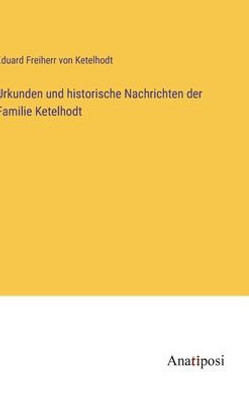 Urkunden Und Historische Nachrichten Der Familie Ketelhodt (German Edition)