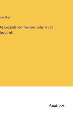 Die Legende Vom Heiligen Johann Von Nepomuk (German Edition)