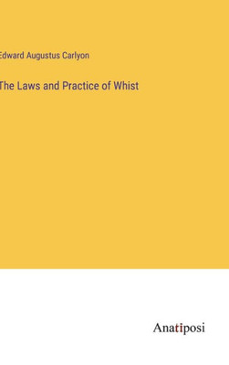 The Laws And Practice Of Whist