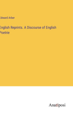 English Reprints. A Discourse Of English Poetrie