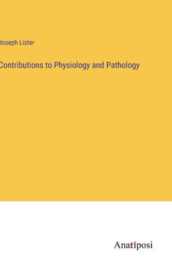 Contributions To Physiology And Pathology