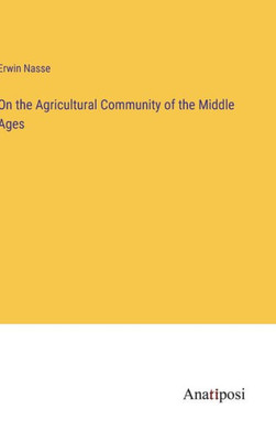On The Agricultural Community Of The Middle Ages