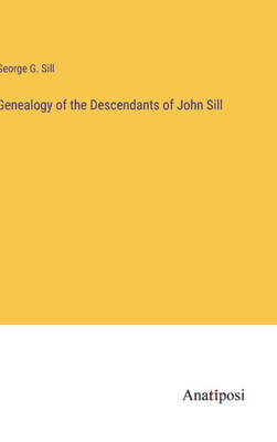 Genealogy Of The Descendants Of John Sill