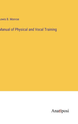 Manual Of Physical And Vocal Training