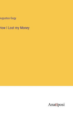 How I Lost My Money