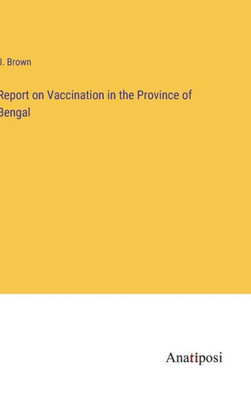 Report On Vaccination In The Province Of Bengal