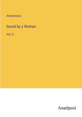 Saved By A Woman: Vol. Ii