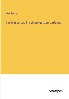 Der Wasserbau In Seinem Ganzen Umfange (German Edition)