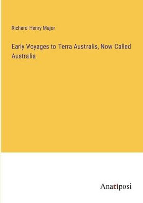 Early Voyages To Terra Australis, Now Called Australia