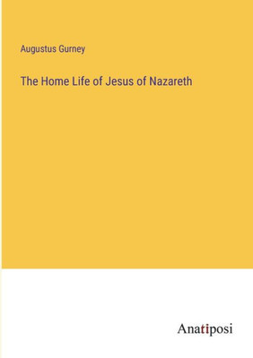 The Home Life Of Jesus Of Nazareth