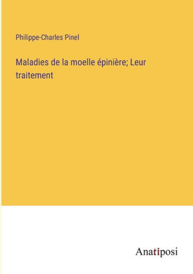 Maladies De La Moelle Épinière; Leur Traitement (French Edition) Maladies De La Moelle Épinière; Leur Traitement (French Edition)