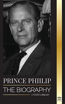 Prince Philip: The biography - The turbulent life of the Duke Revealed & The Century of Queen Elizabeth II (Royalty)
