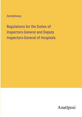 Regulations For The Duties Of Inspectors-General And Deputy Inspectors-General Of Hospitals