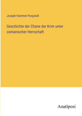 Geschichte Der Chane Der Krim Unter Osmanischer Herrschaft (German Edition)