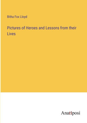 Pictures Of Heroes And Lessons From Their Lives