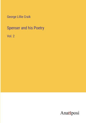 Spenser And His Poetry: Vol. 2