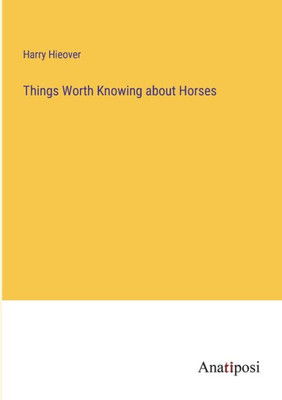 Things Worth Knowing About Horses