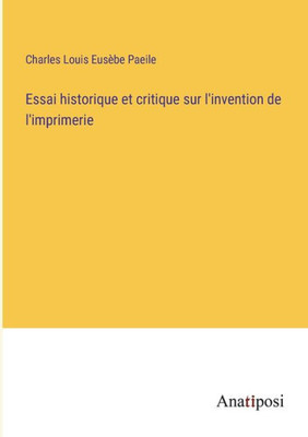 Essai Historique Et Critique Sur L'Invention De L'Imprimerie (French Edition)