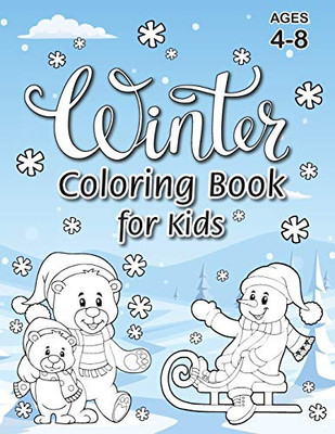 Winter Coloring Book for Kids: (Ages 4-8) With Unique Coloring Pages! (Seasons Coloring Book & Activity Book for Kids)