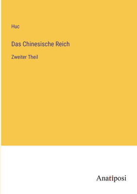 Das Chinesische Reich: Zweiter Theil (German Edition)