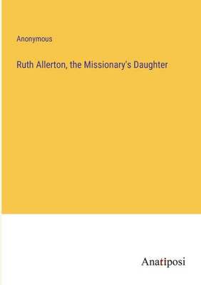 Ruth Allerton, The Missionary's Daughter