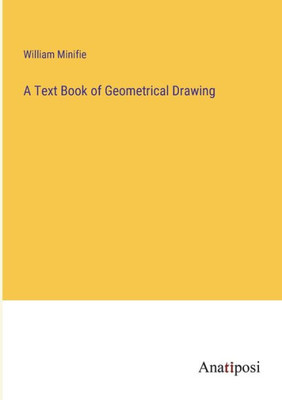 A Text Book Of Geometrical Drawing