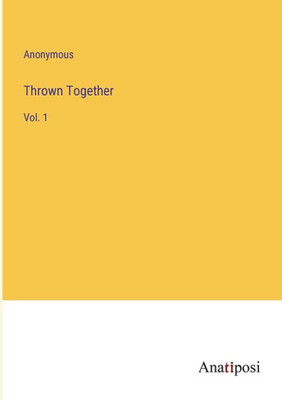 Thrown Together: Vol. 1