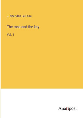 The Rose And The Key: Vol. 1