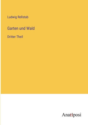 Garten Und Wald: Dritter Theil (German Edition)