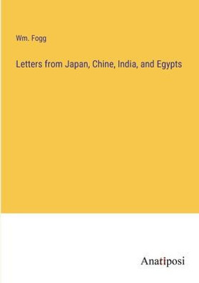 Letters From Japan, Chine, India, And Egypts