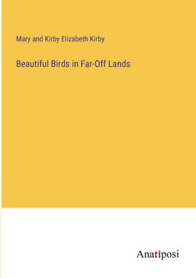 Beautiful Birds In Far-Off Lands