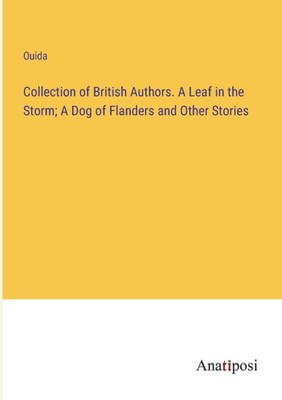 Collection Of British Authors. A Leaf In The Storm; A Dog Of Flanders And Other Stories