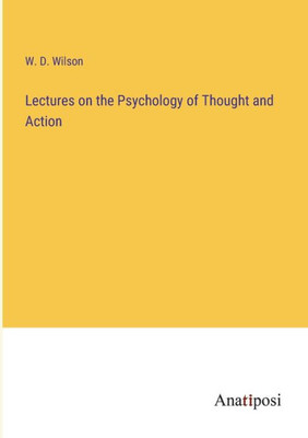 Lectures On The Psychology Of Thought And Action
