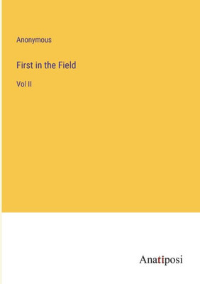 First In The Field: Vol Ii