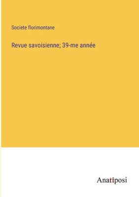 Revue Savoisienne; 39-Me Année (French Edition)