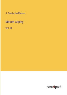 Miriam Copley: Vol. Iii