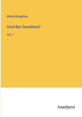 Good-Bye Sweetheart!: Vol. 1