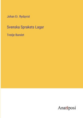 Svenska Sprakets Lagar: Tredje Bandet (Swedish Edition)