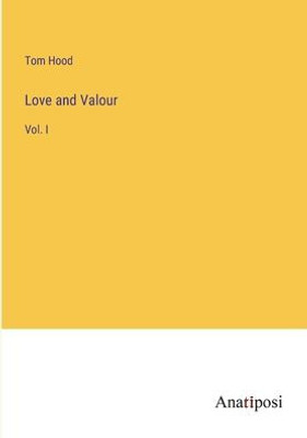 Love And Valour: Vol. I
